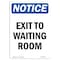Signmission OSHA Notice, 7" Height, Exit To Waiting Room Sign, 7" X 5", Portrait OS-NS-D-57-V-12262 - alternate 1